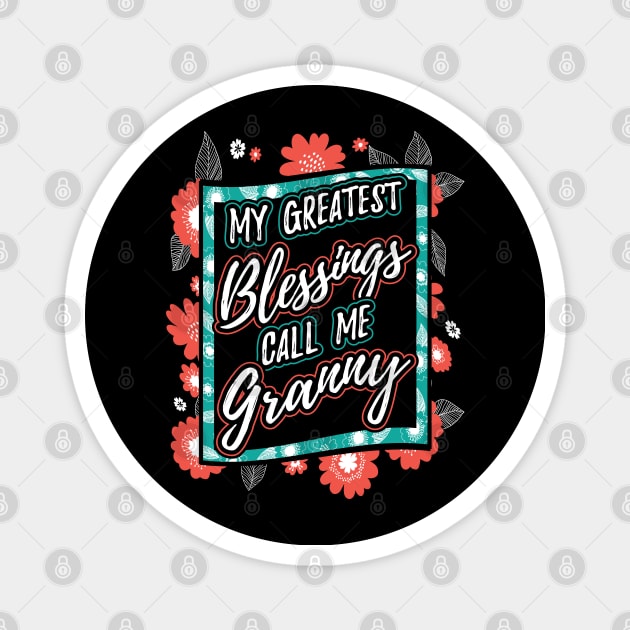 My Greatest Blessings Call Me Granny Grandma Magnet by aneisha